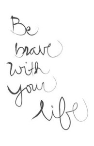 Be-brave-with-your-life