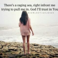 There's-a-raging-sea-but-God-I-trust-you