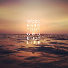 Work-hard-trust-God-enjoy-Life