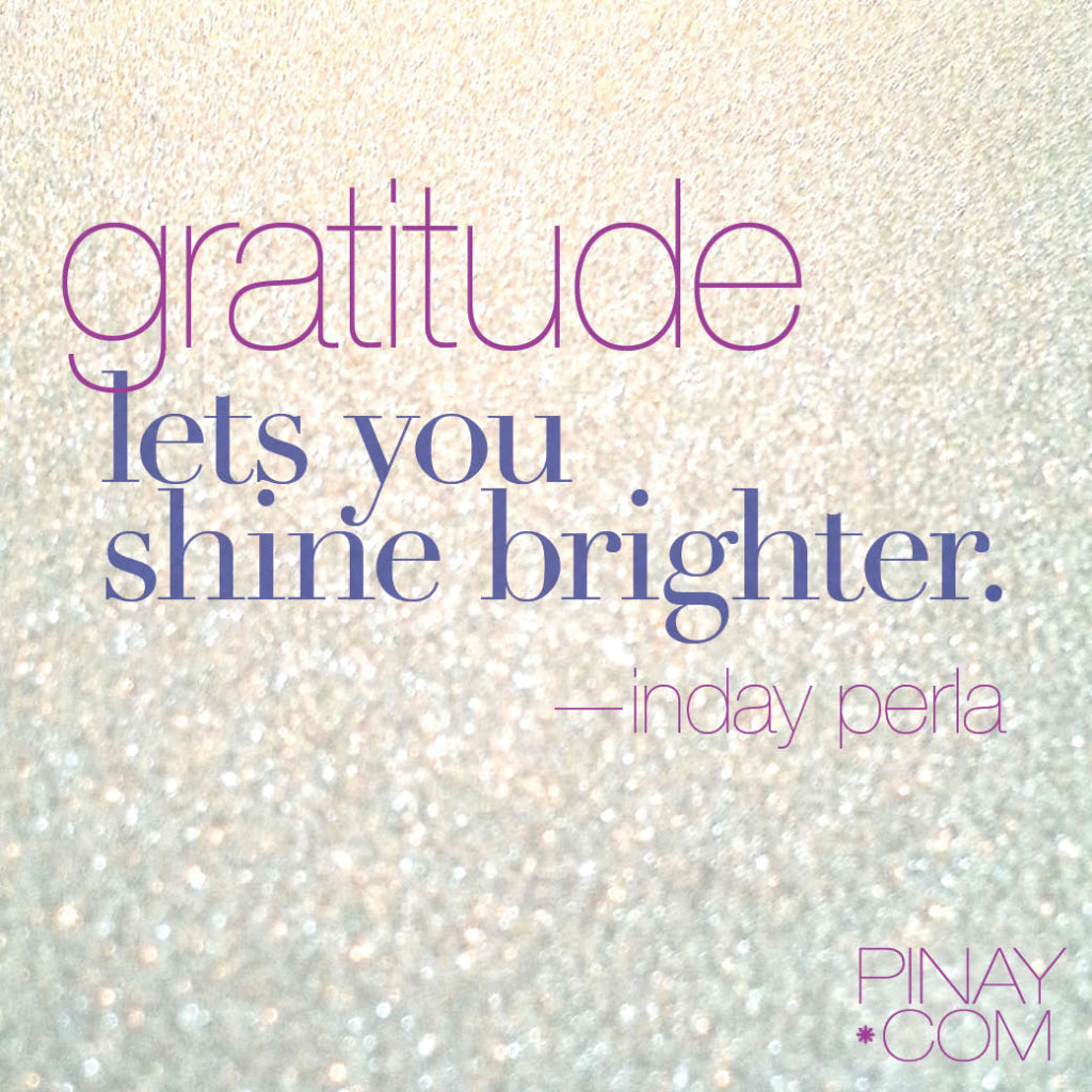 Gratitude lets you shine brighter. | perla daly | BagongPinay.com
