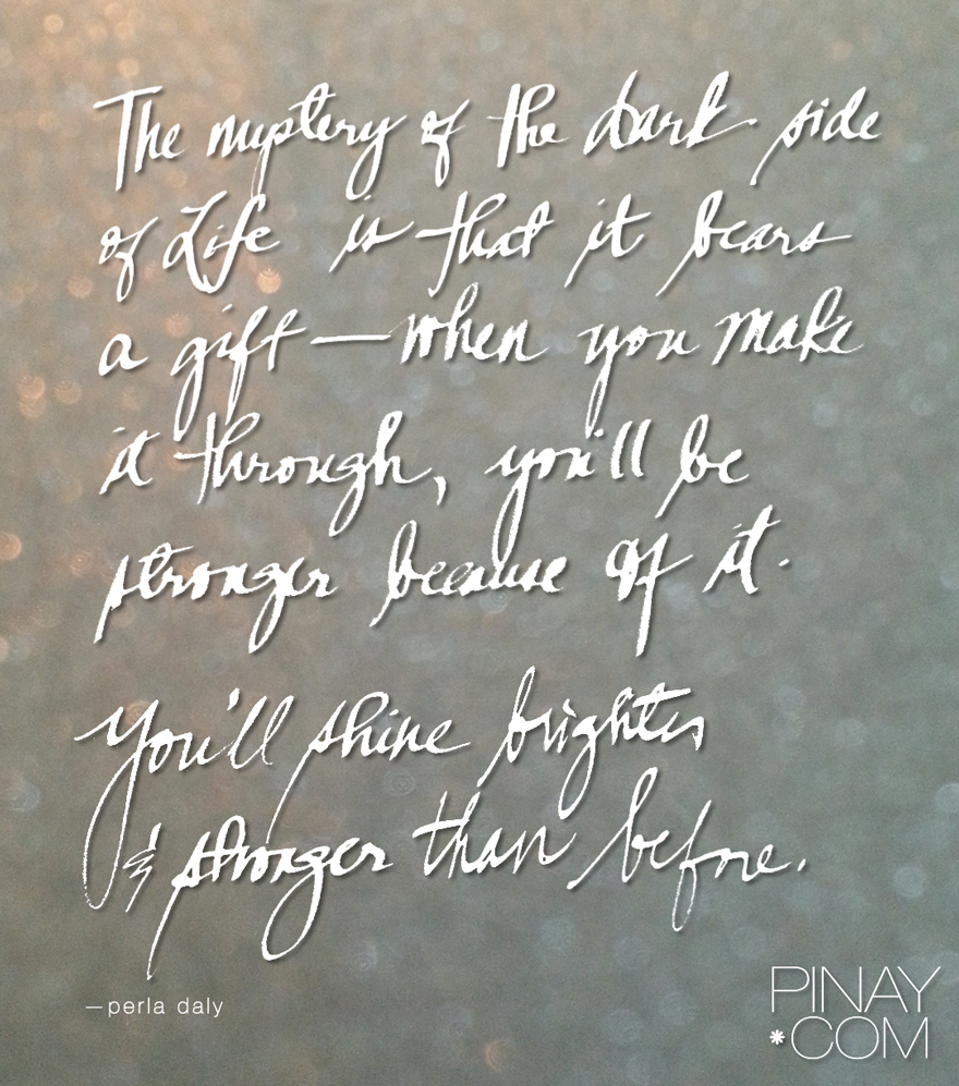 Brave the darkness and flip negativity on its head. created by Perla Daly for Pinay.com