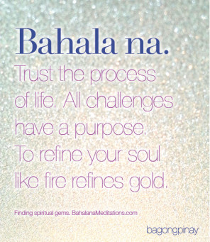 Find spiritual gems within this Filipino saying. #bahalana